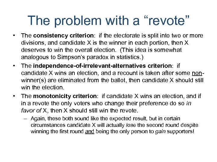 The problem with a “revote” • The consistency criterion: if the electorate is split