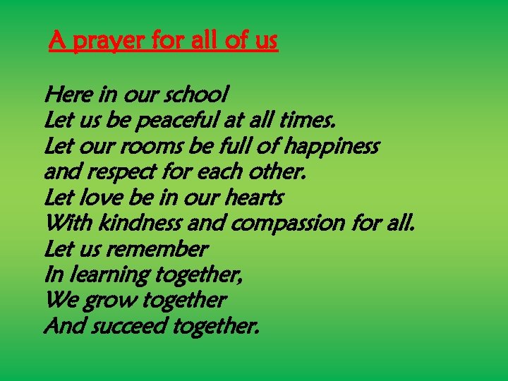 A prayer for all of us Here in our school Let us be peaceful