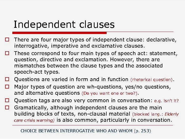 Independent clauses o There are four major types of independent clause: declarative, interrogative, imperative