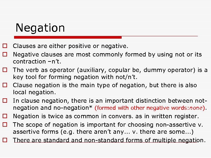 Negation o Clauses are either positive or negative. o Negative clauses are most commonly
