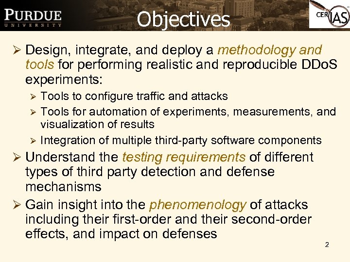 Objectives Ø Design, integrate, and deploy a methodology and tools for performing realistic and