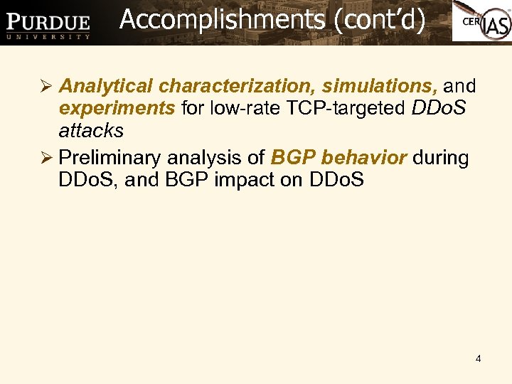 Accomplishments (cont’d) Ø Analytical characterization, simulations, and experiments for low-rate TCP-targeted DDo. S attacks