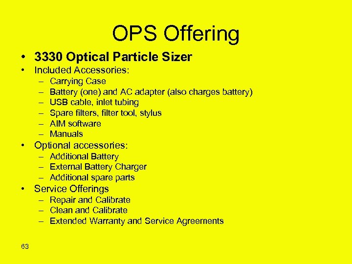 OPS Offering • 3330 Optical Particle Sizer • Included Accessories: – – – Carrying