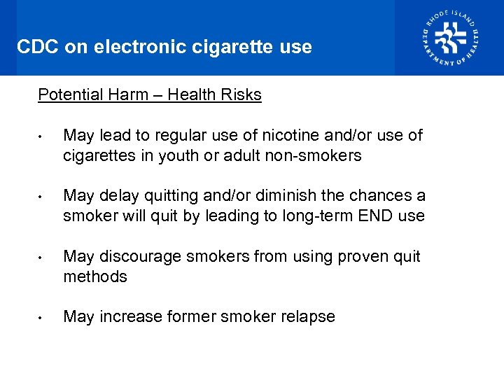 CDC on electronic cigarette use Potential Harm – Health Risks • May lead to