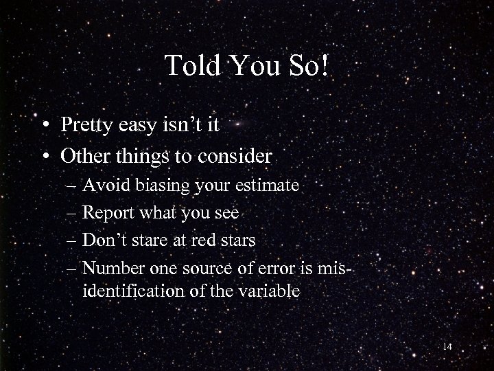 Told You So! • Pretty easy isn’t it • Other things to consider –