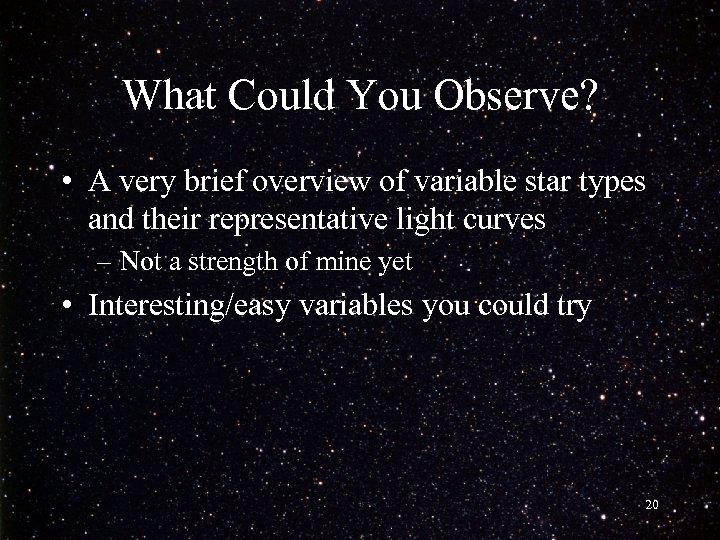 What Could You Observe? • A very brief overview of variable star types and