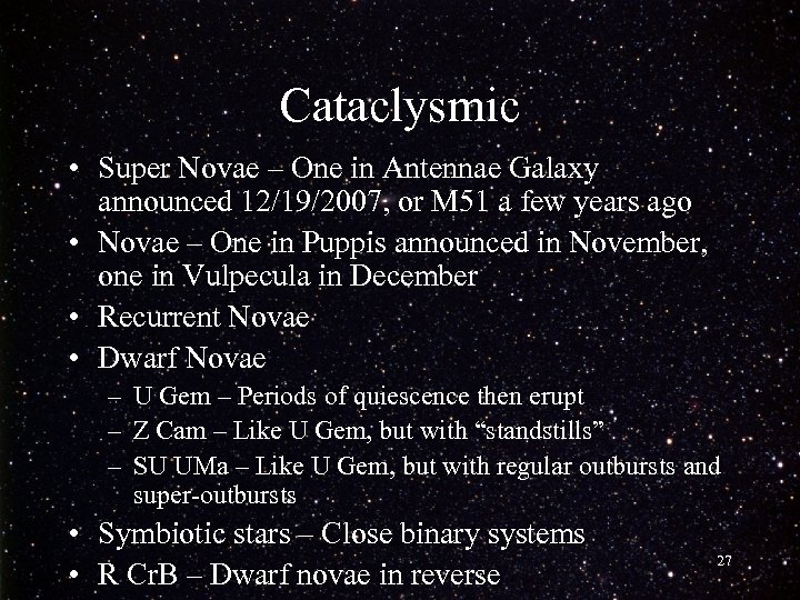 Cataclysmic • Super Novae – One in Antennae Galaxy announced 12/19/2007, or M 51