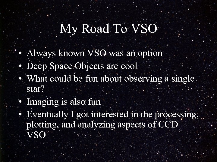My Road To VSO • Always known VSO was an option • Deep Space