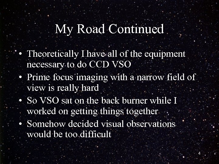 My Road Continued • Theoretically I have all of the equipment necessary to do