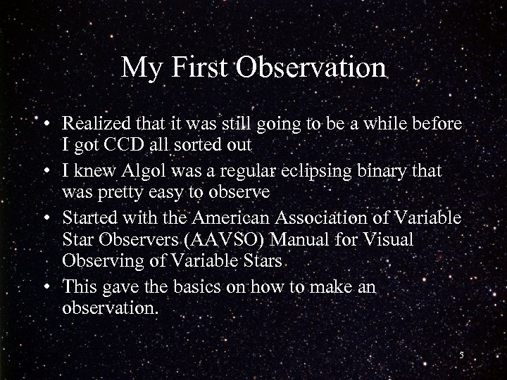 My First Observation • Realized that it was still going to be a while