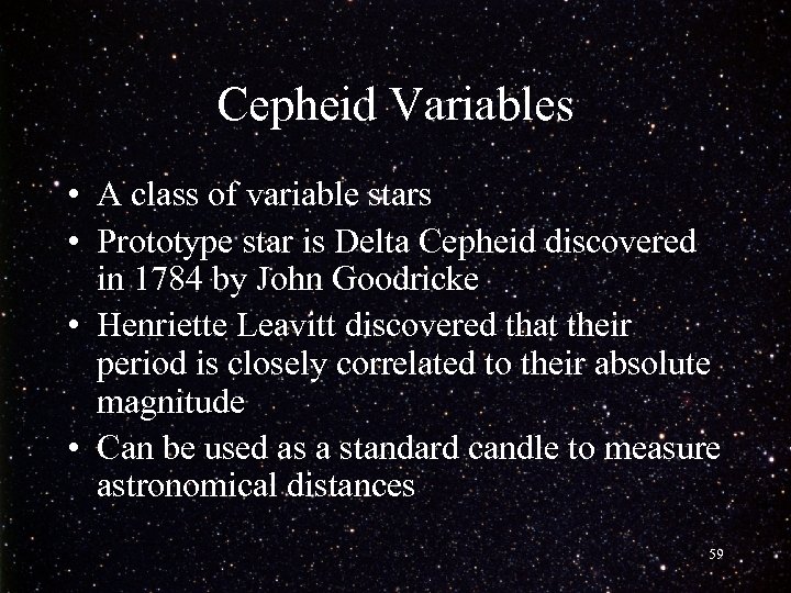 Cepheid Variables • A class of variable stars • Prototype star is Delta Cepheid