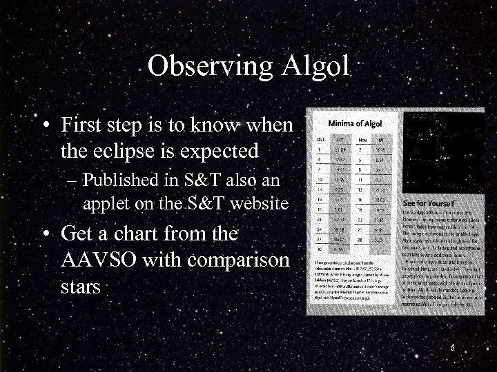 Observing Algol • First step is to know when the eclipse is expected –