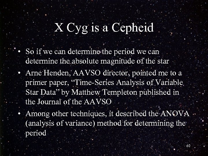 X Cyg is a Cepheid • So if we can determine the period we