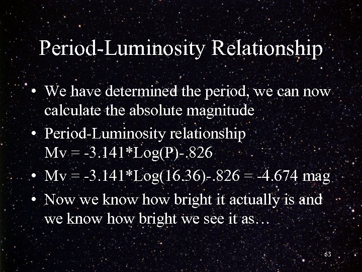 Period-Luminosity Relationship • We have determined the period, we can now calculate the absolute