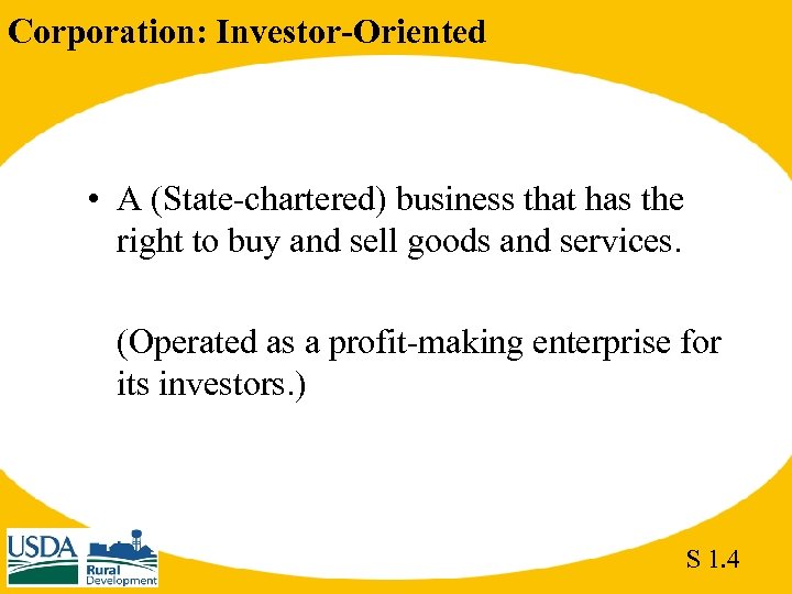 Corporation: Investor-Oriented • A (State-chartered) business that has the right to buy and sell