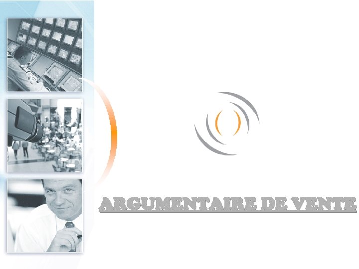 ARGUMENTAIRE DE VENTE 