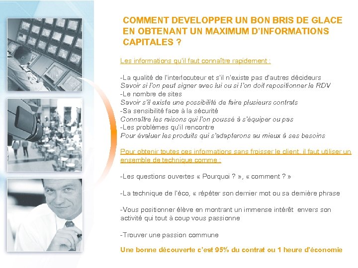 COMMENT DEVELOPPER UN BON BRIS DE GLACE EN OBTENANT UN MAXIMUM D’INFORMATIONS CAPITALES ?