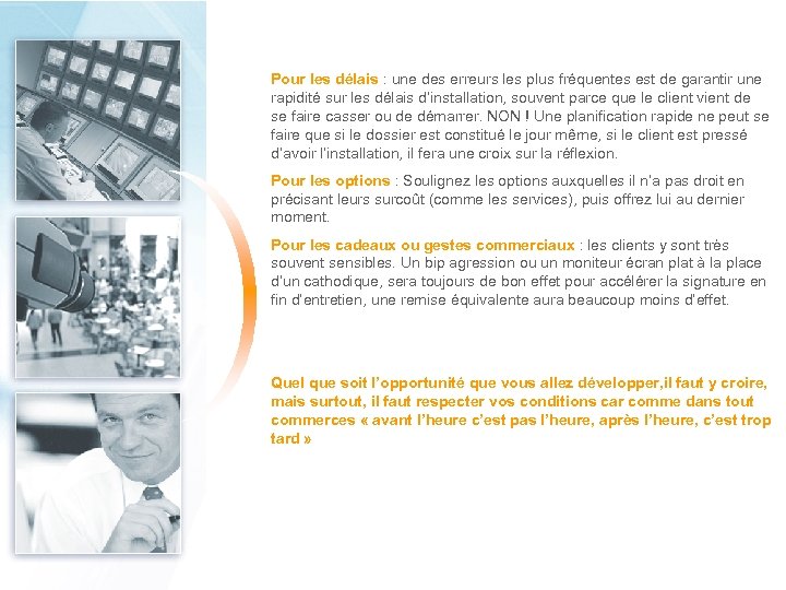 Pour les délais : une des erreurs les plus fréquentes est de garantir une