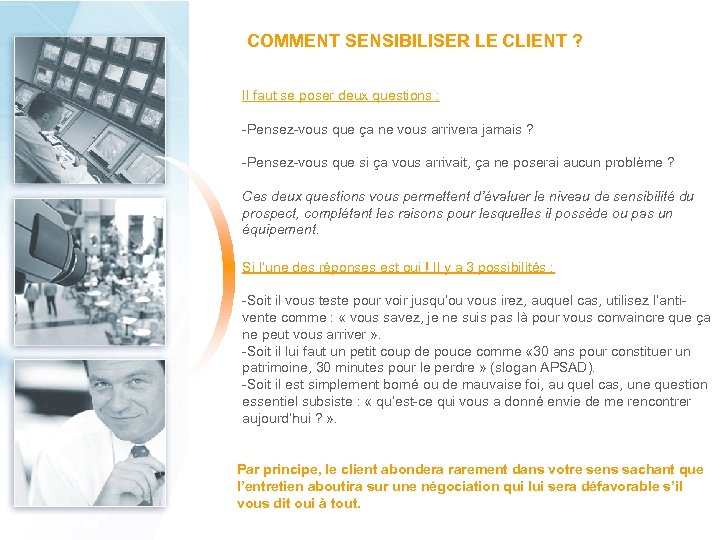 COMMENT SENSIBILISER LE CLIENT ? Il faut se poser deux questions : -Pensez-vous que