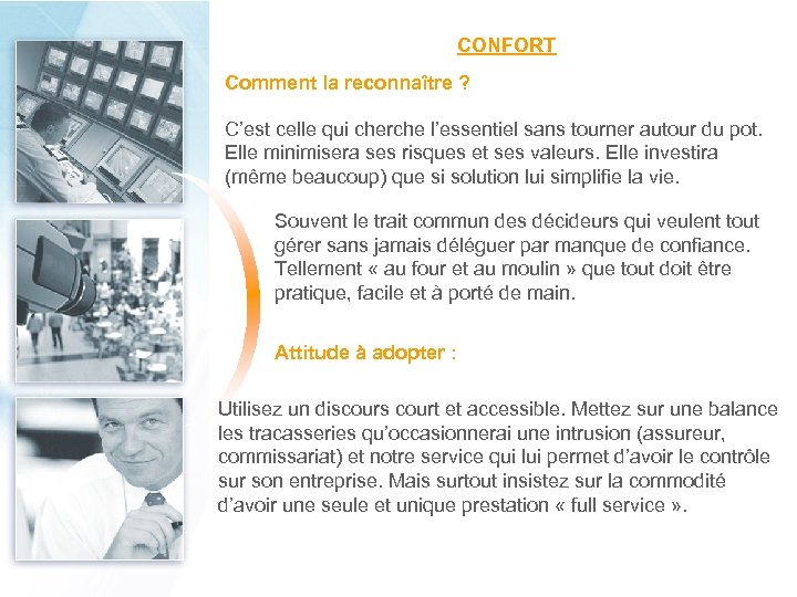 CONFORT Comment la reconnaître ? C’est celle qui cherche l’essentiel sans tourner autour du
