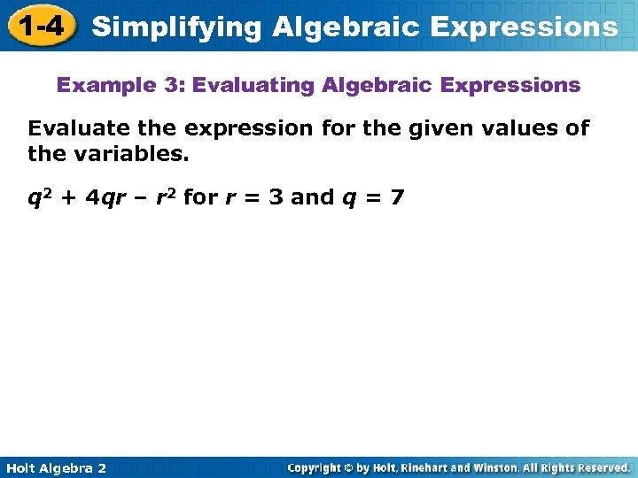 1 -4 Simplifying Algebraic Expressions Example 3: Evaluating Algebraic Expressions Evaluate the expression for