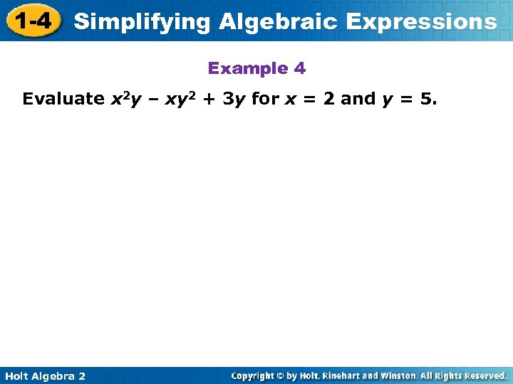 1 -4 Simplifying Algebraic Expressions Example 4 Evaluate x 2 y – xy 2