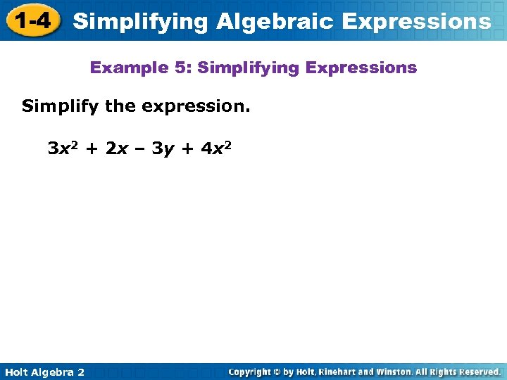 1 -4 Simplifying Algebraic Expressions Example 5: Simplifying Expressions Simplify the expression. 3 x