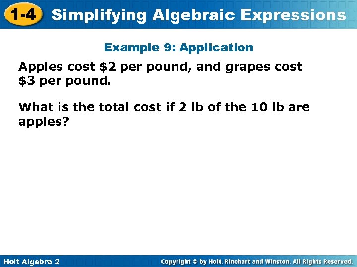 1 -4 Simplifying Algebraic Expressions Example 9: Application Apples cost $2 per pound, and