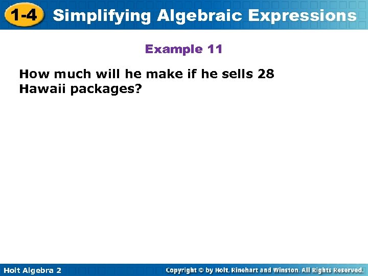 1 -4 Simplifying Algebraic Expressions Example 11 How much will he make if he