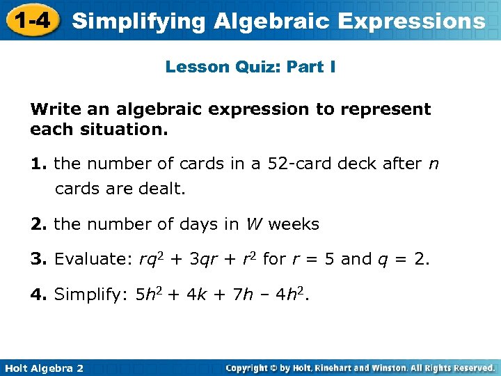 1 -4 Simplifying Algebraic Expressions Lesson Quiz: Part I Write an algebraic expression to