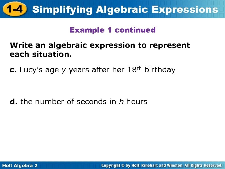 1 -4 Simplifying Algebraic Expressions Example 1 continued Write an algebraic expression to represent