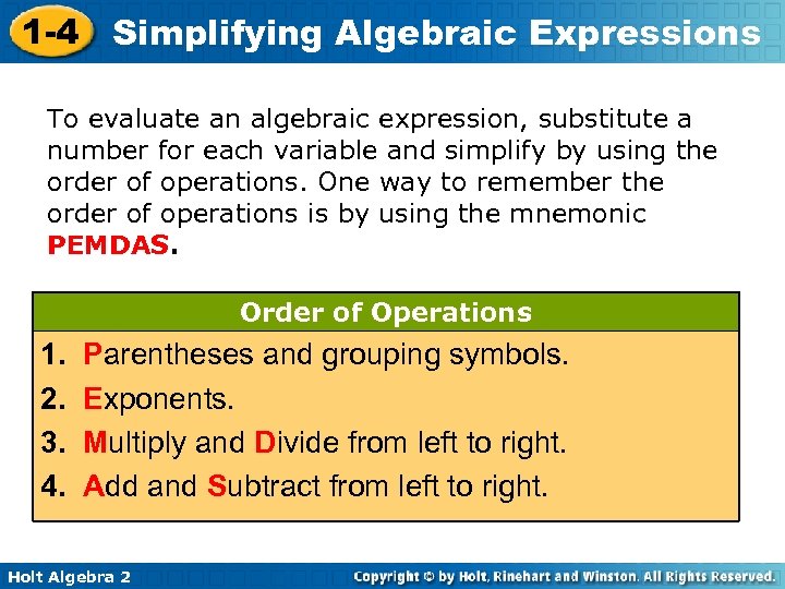 1 -4 Simplifying Algebraic Expressions To evaluate an algebraic expression, substitute a number for