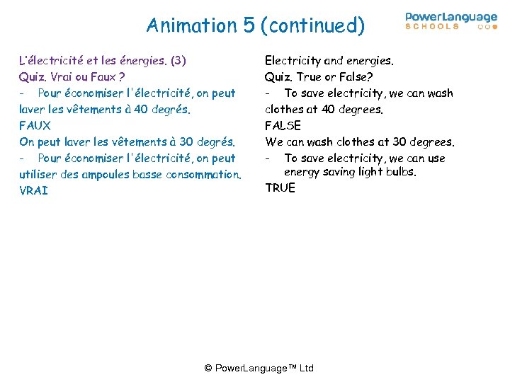 Animation 5 (continued) L’électricité et les énergies. (3) Quiz. Vrai ou Faux ? -