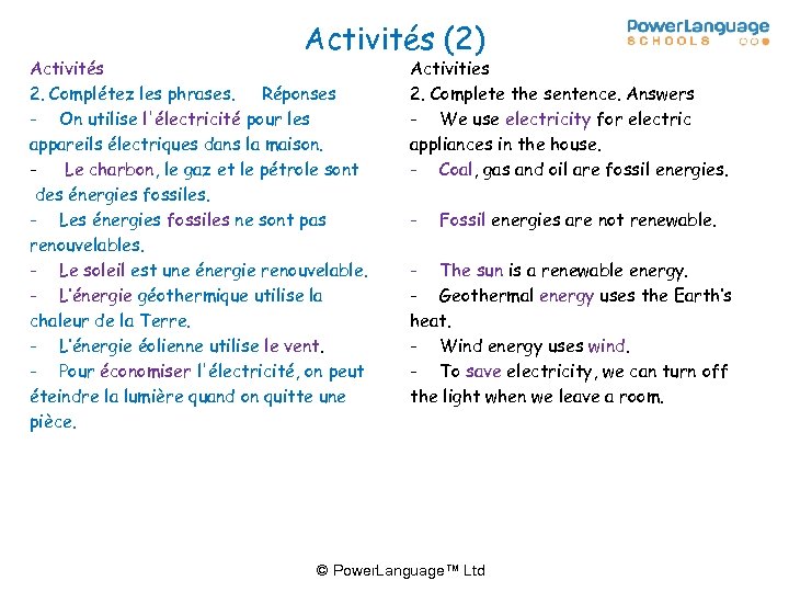 Activités (2) Activités 2. Complétez les phrases. Réponses - On utilise l'électricité pour les