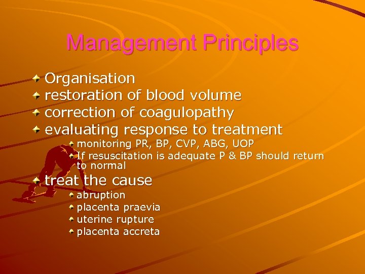Management Principles Organisation restoration of blood volume correction of coagulopathy evaluating response to treatment