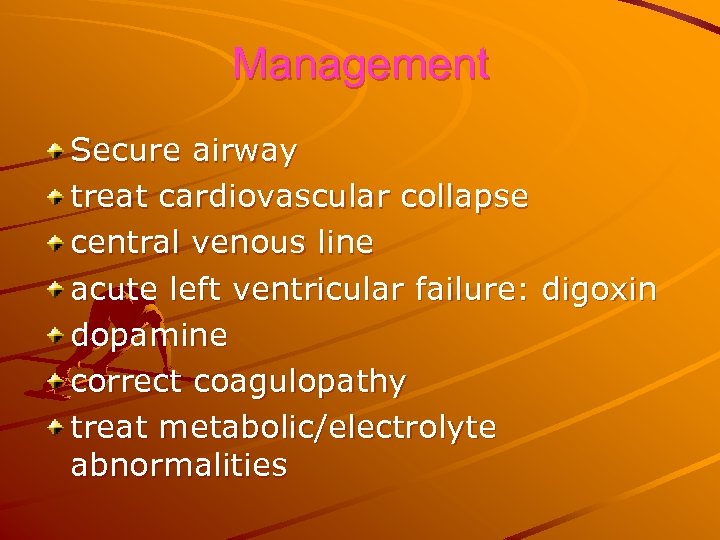 Management Secure airway treat cardiovascular collapse central venous line acute left ventricular failure: digoxin