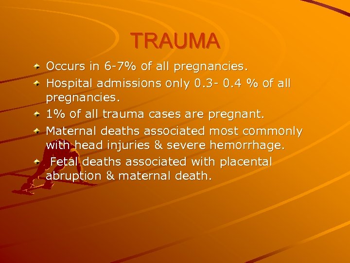 TRAUMA Occurs in 6 -7% of all pregnancies. Hospital admissions only 0. 3 -