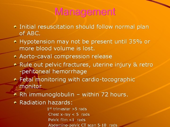 Management Initial resuscitation should follow normal plan of ABC. Hypotension may not be present