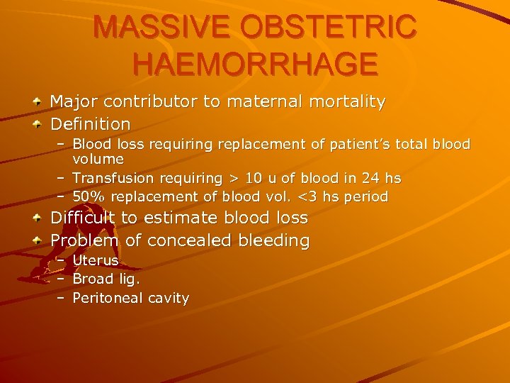 MASSIVE OBSTETRIC HAEMORRHAGE Major contributor to maternal mortality Definition – Blood loss requiring replacement