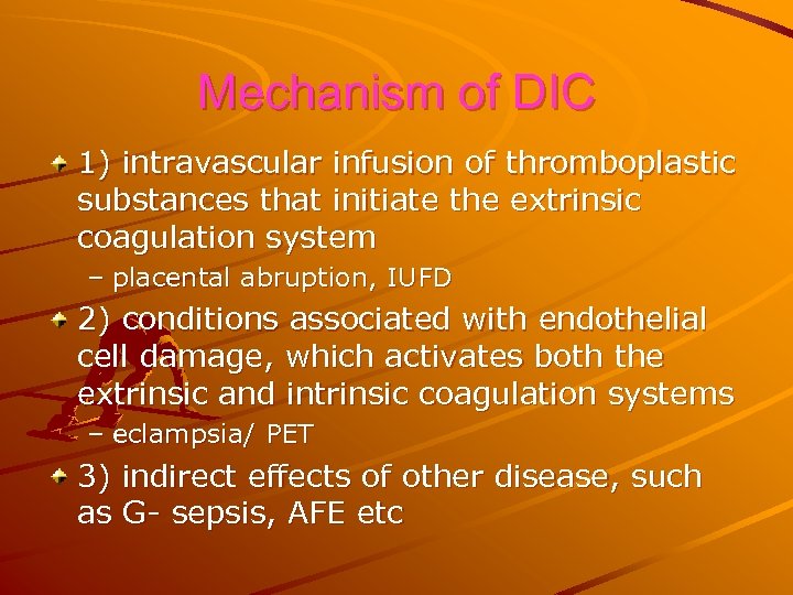 Mechanism of DIC 1) intravascular infusion of thromboplastic substances that initiate the extrinsic coagulation