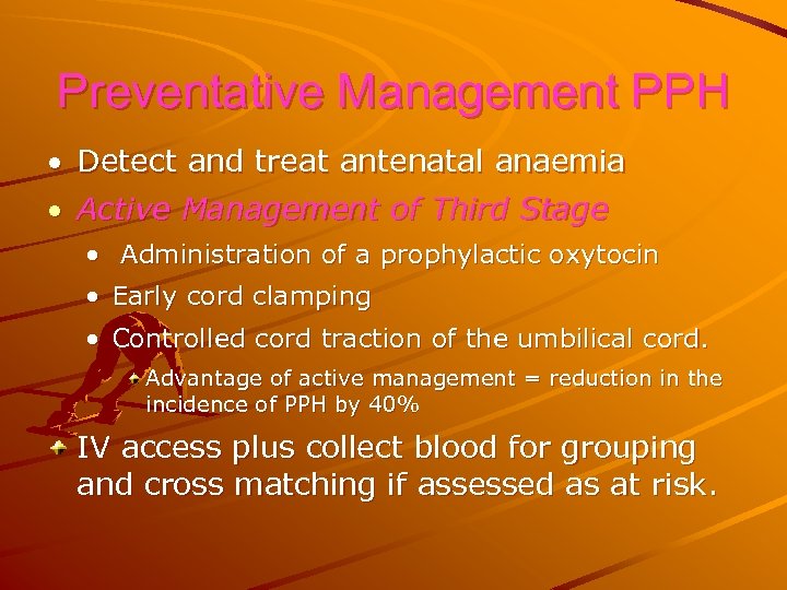 Preventative Management PPH · Detect and treat antenatal anaemia · Active Management of Third