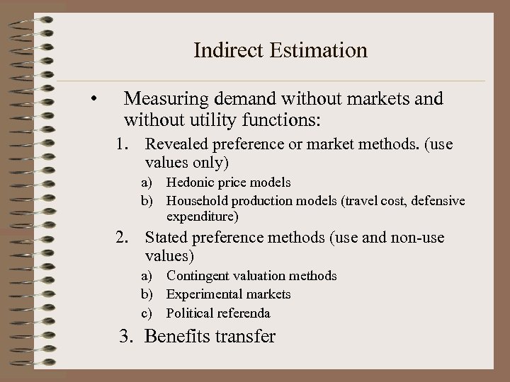 Indirect Estimation • Measuring demand without markets and without utility functions: 1. Revealed preference