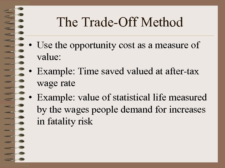 The Trade-Off Method • Use the opportunity cost as a measure of value: •