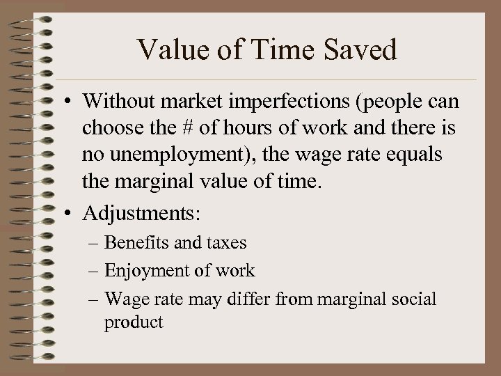 Value of Time Saved • Without market imperfections (people can choose the # of