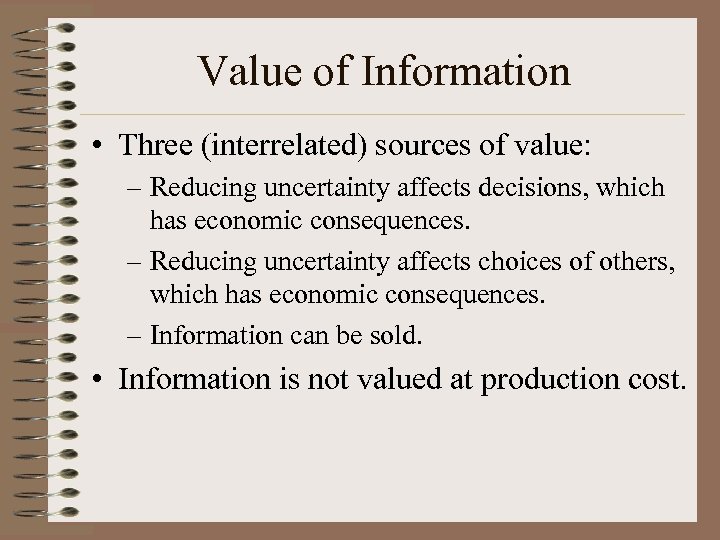 Value of Information • Three (interrelated) sources of value: – Reducing uncertainty affects decisions,