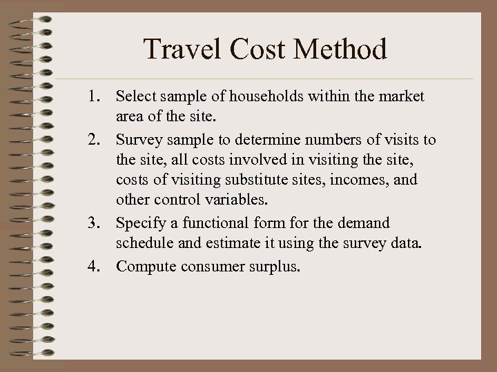 Travel Cost Method 1. Select sample of households within the market area of the