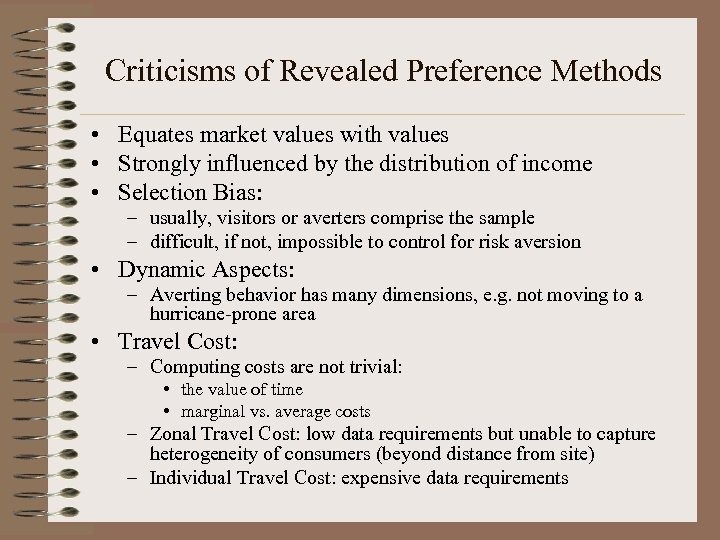 Criticisms of Revealed Preference Methods • Equates market values with values • Strongly influenced