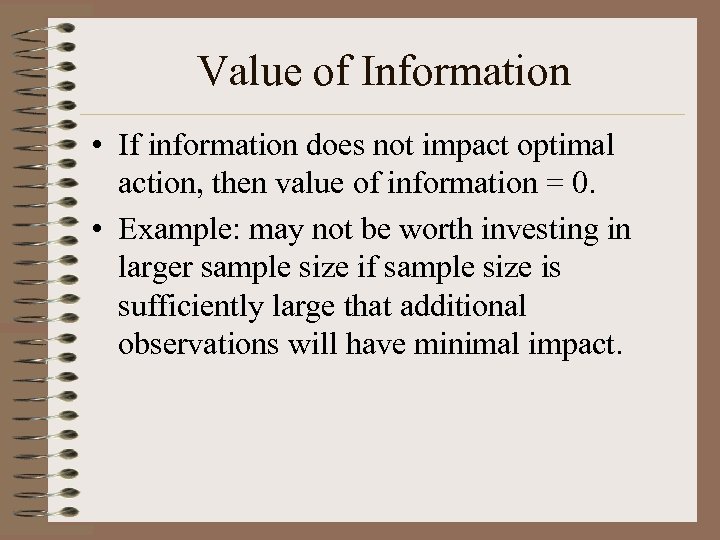 Value of Information • If information does not impact optimal action, then value of