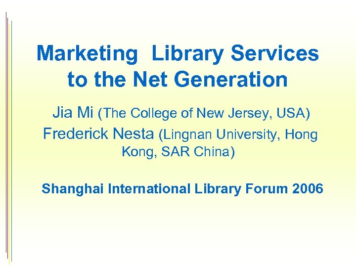 Marketing Library Services to the Net Generation Jia Mi (The College of New Jersey,