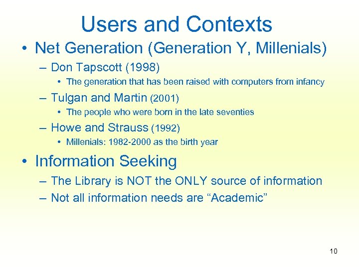 Users and Contexts • Net Generation (Generation Y, Millenials) – Don Tapscott (1998) •